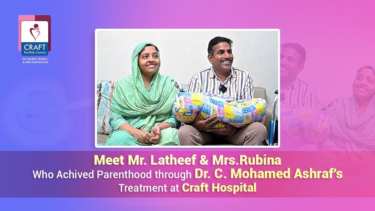 Meet Mr. Latheef & Mrs. Rubina - Parenthood Journey - Dr. C. Mohamed Ashraf - Craft Hospital