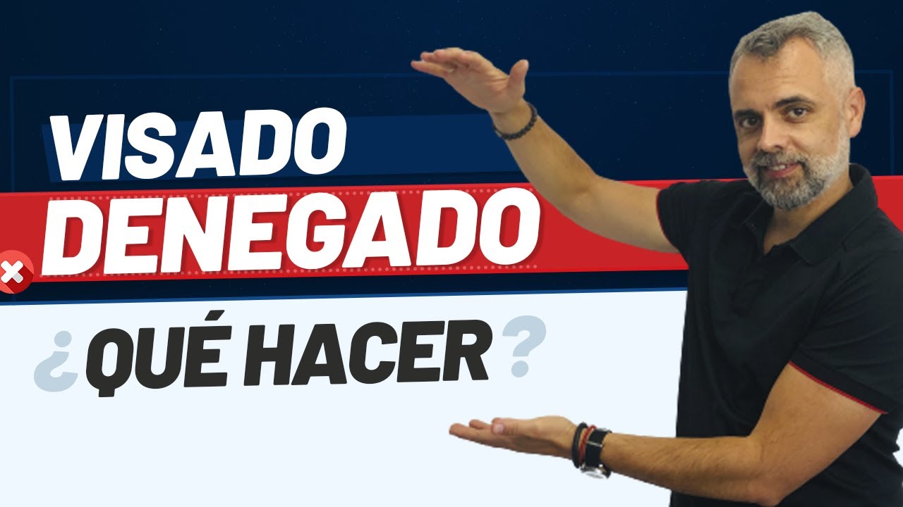 ❌ 🛂 Denegación de Visado, ¿qué hacer? 🤷🏻‍♂️