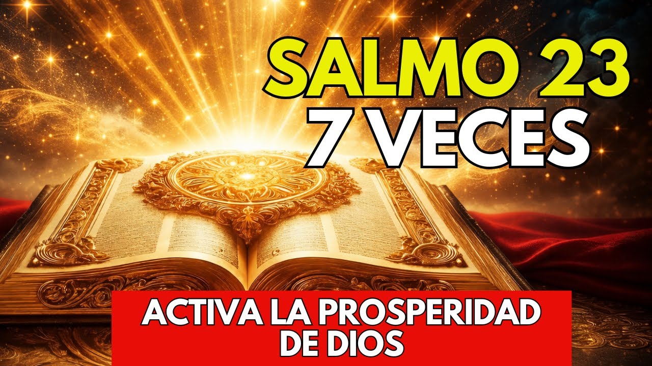 DIOS DESATA LA VERDAD PROFÉTICA SOBRE TUS FINANZAS | 7 VECES EL SALMO 23 PARA ACTIVAR ABUNDANCIA