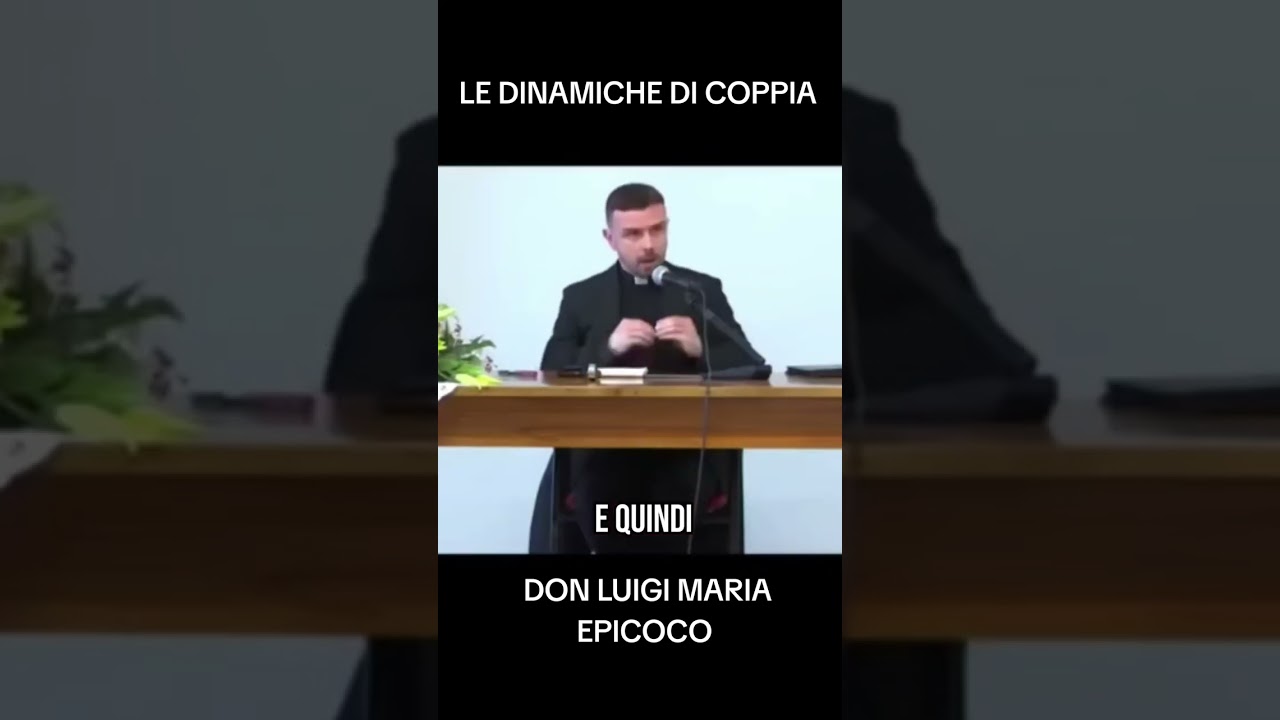 Le dinamiche di coppia. ( Don Luigi Maria Epicoco).