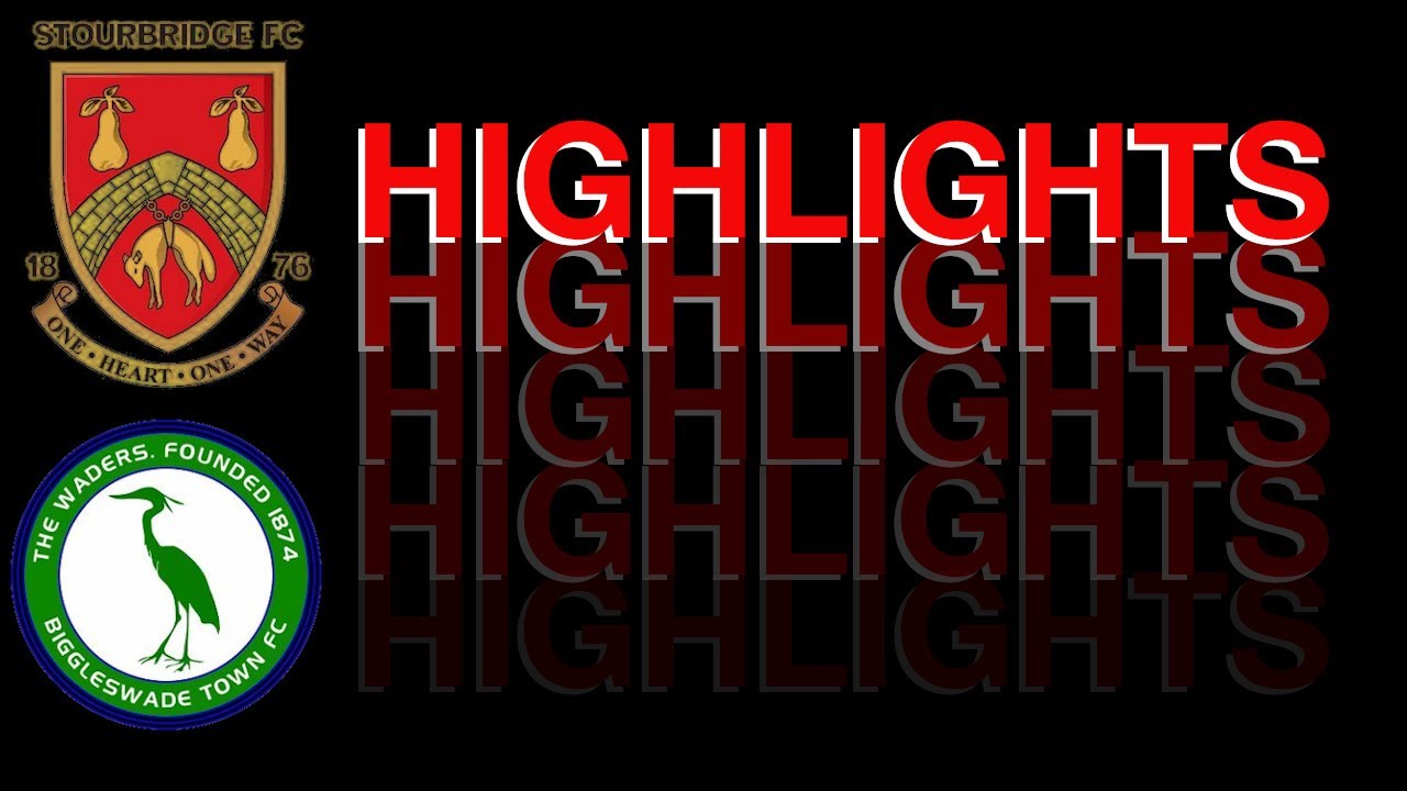 | STOURBRIDGE V BIGGLESWADE | HIGHLIGHTS |