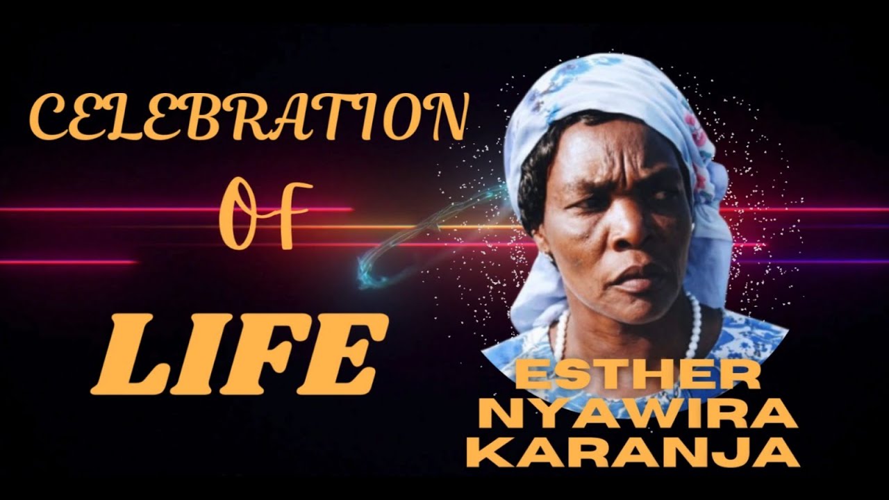 CELEBRATING THE LIFE OF ESTHER NYAWIRA KARANJA
