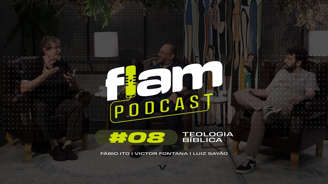 TEOLOGIA BÍBLICA | LUIZ SAYÃO | FLAM Podcast #08