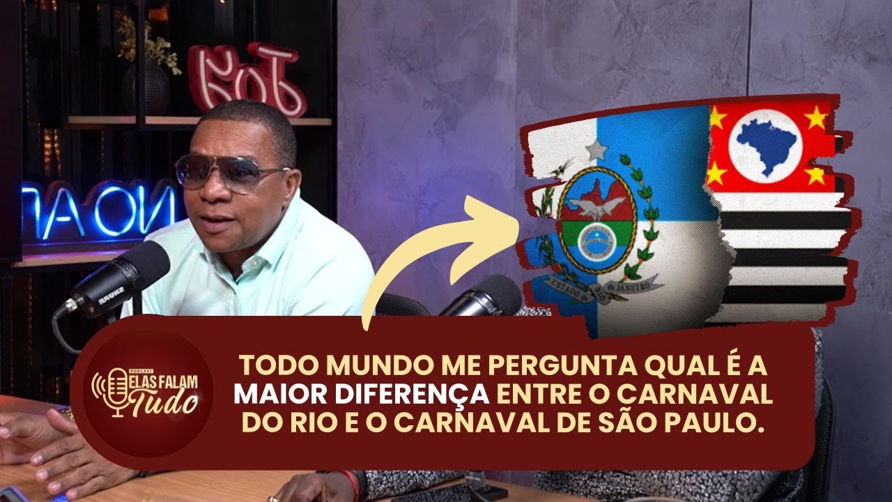 ESSA É A PRINCIPAL DIFERENÇA DO CARNAVAL DO RIO DE JANEIRO PRA SÃO PAULO | ELAS FALAM TUDO #97