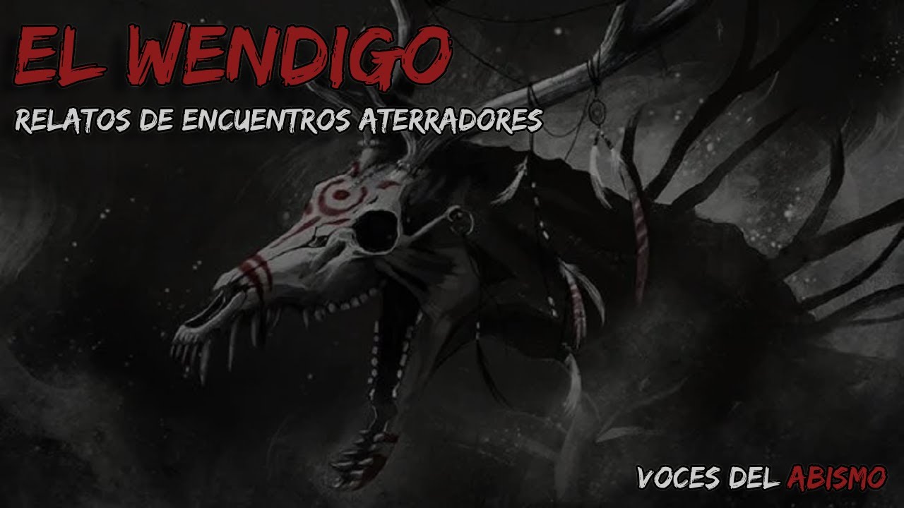 EL WENDIGO: Relatos de encuentros aterradores vol.1