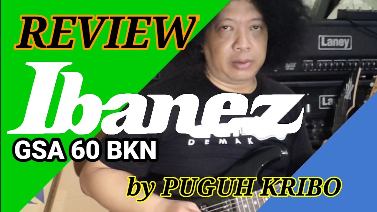 PUGUH KRIBO | REVIEW IBANEZ SERI GSA60 BKN | PT SMI