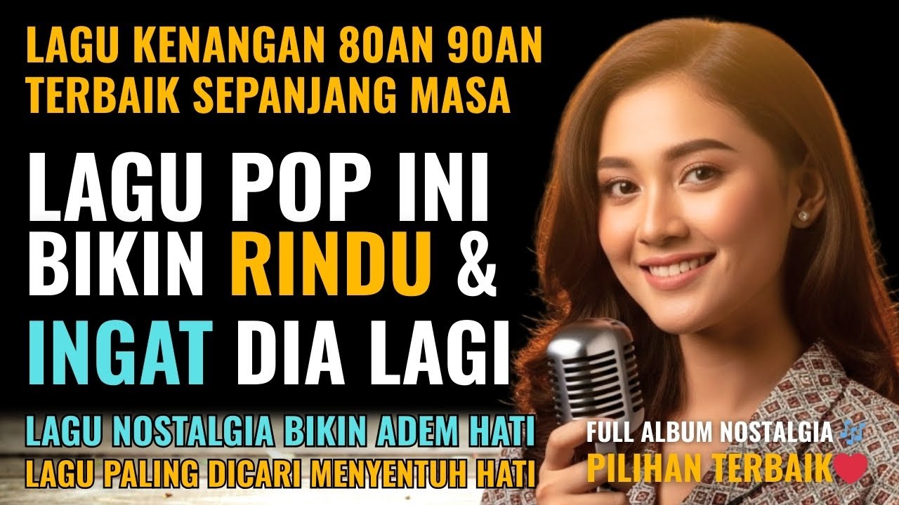 12 Lagu Pop Lawas Penuh Kenangan 💖 LAGU NOSTALGIA 80an 90an yang BIKIN KANGEN Masa Lalu