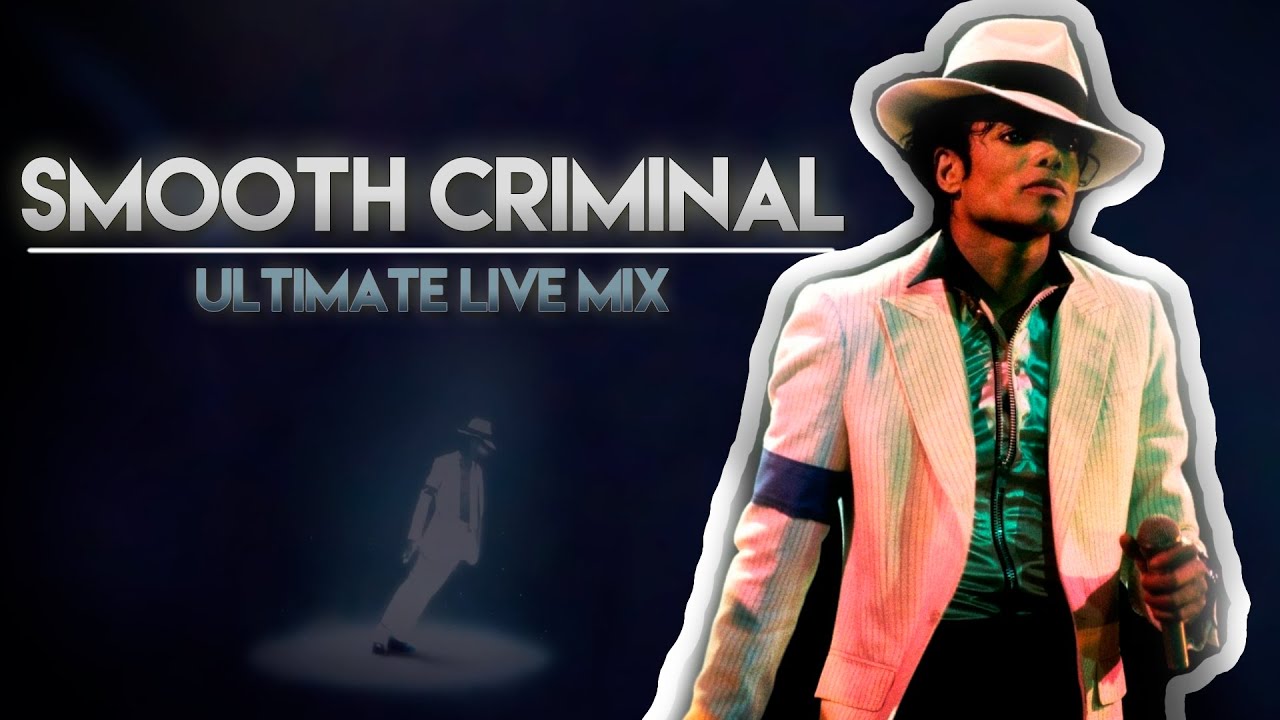 Michael Jackson - Smooth Criminal [My Ultimate Live Video Mix]