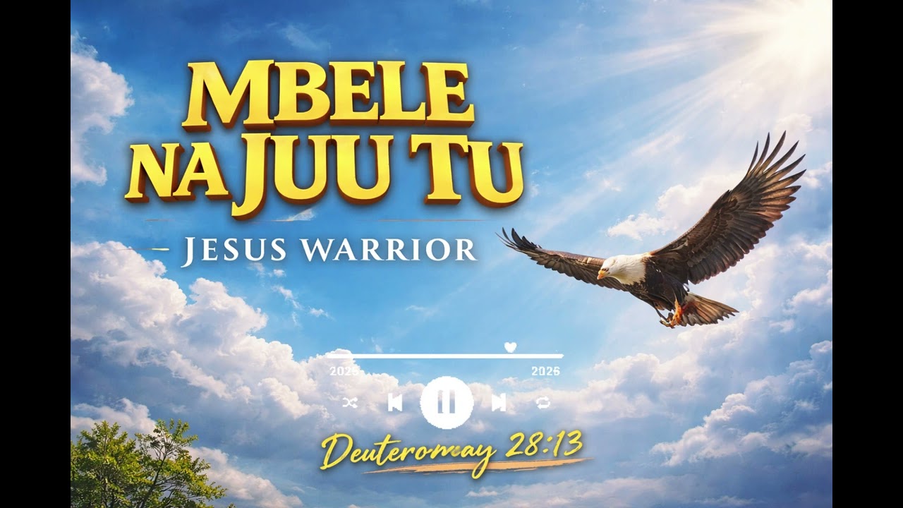 MBELE NA JUU TU~Jesus Warrior