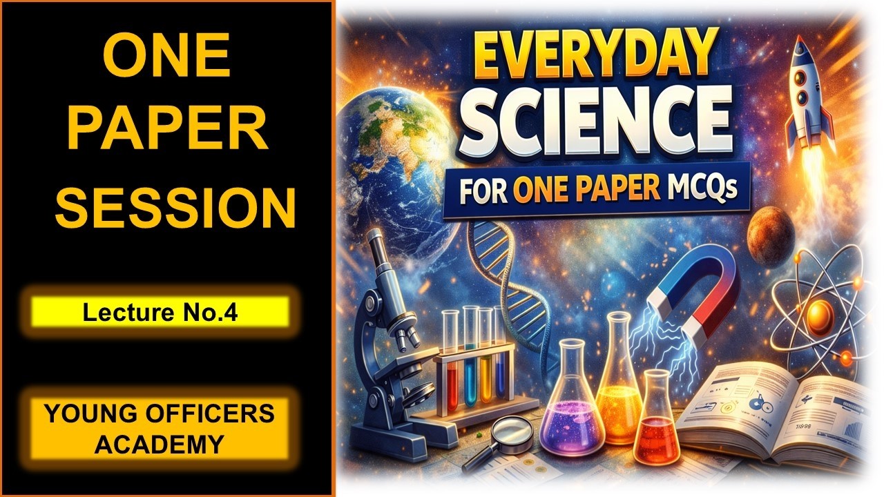 Everyday Science | Lecture 4 | General Knowledge | One Paper Preparation |