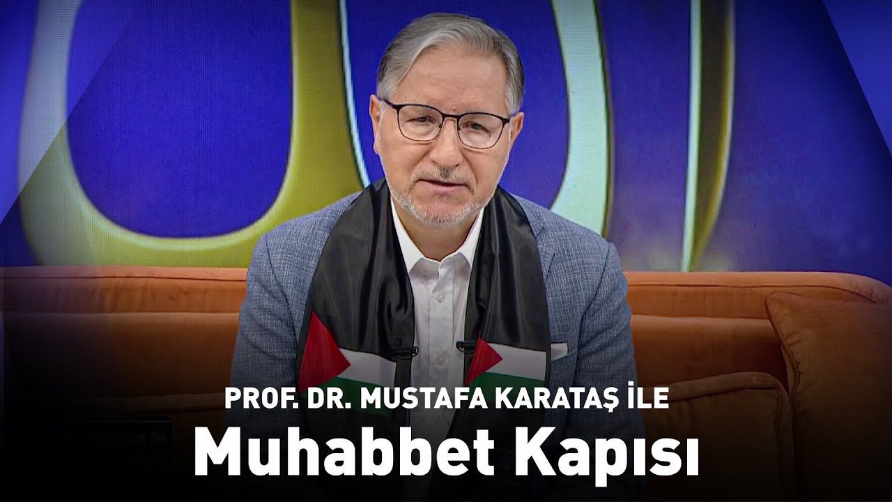 Prof. Dr. Mustafa Karataş ile Muhabbet Kapısı | 7 Eylül 2025