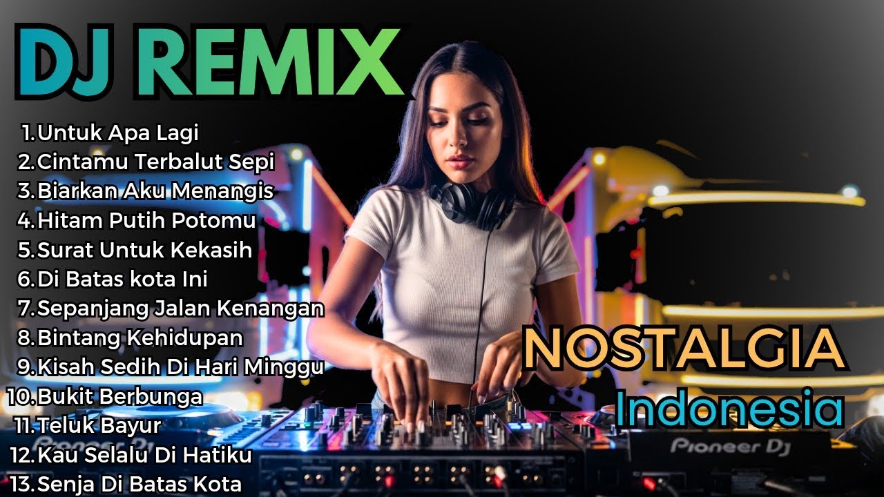 Dj Remix Nostalgia Viral Tiktok Paling Di Cari Audio Jenis Pas Buat Santai 