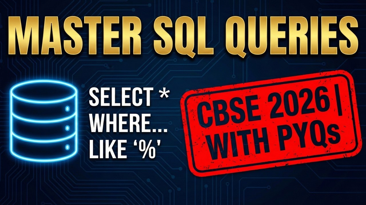 Master SQL Queries (SELECT, WHERE, LIKE) with PYQs | Class 12th CS Quick Revision 2026