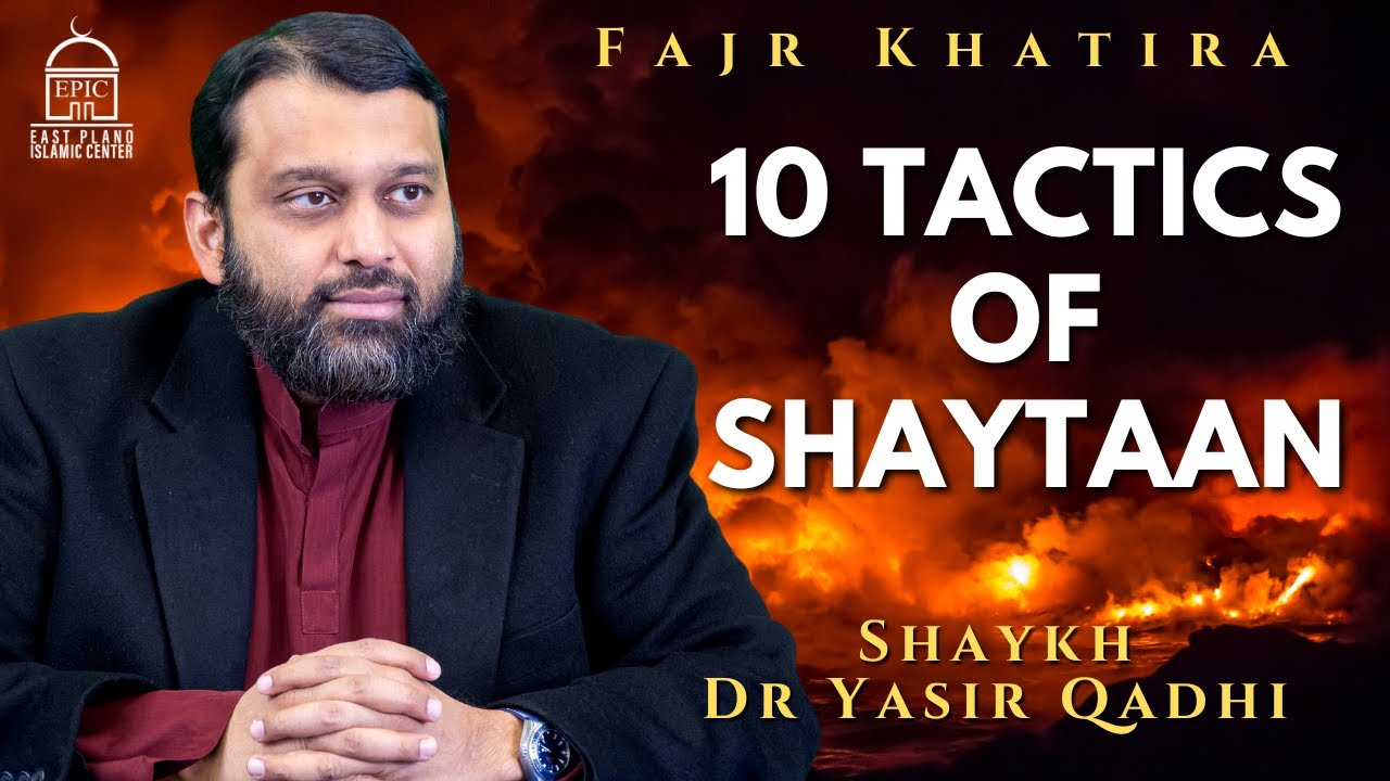 10 Tactics of Shaytaan | Fajr Khatira | Shaykh Dr. Yasir Qadhi