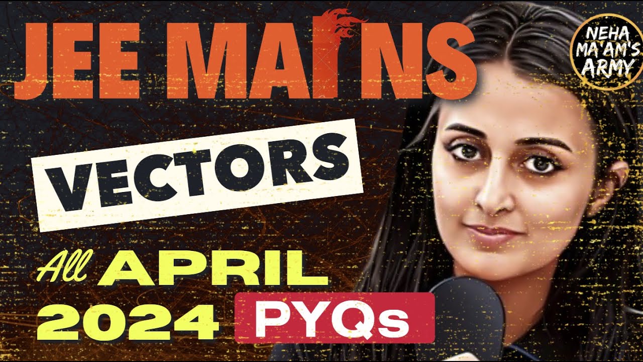 JEE 2025/26 : VECTORS for JEE MAINS | ALL PYQs of APR 2024 + IMP QUES TYPES #jee2025 #jee #jeemains