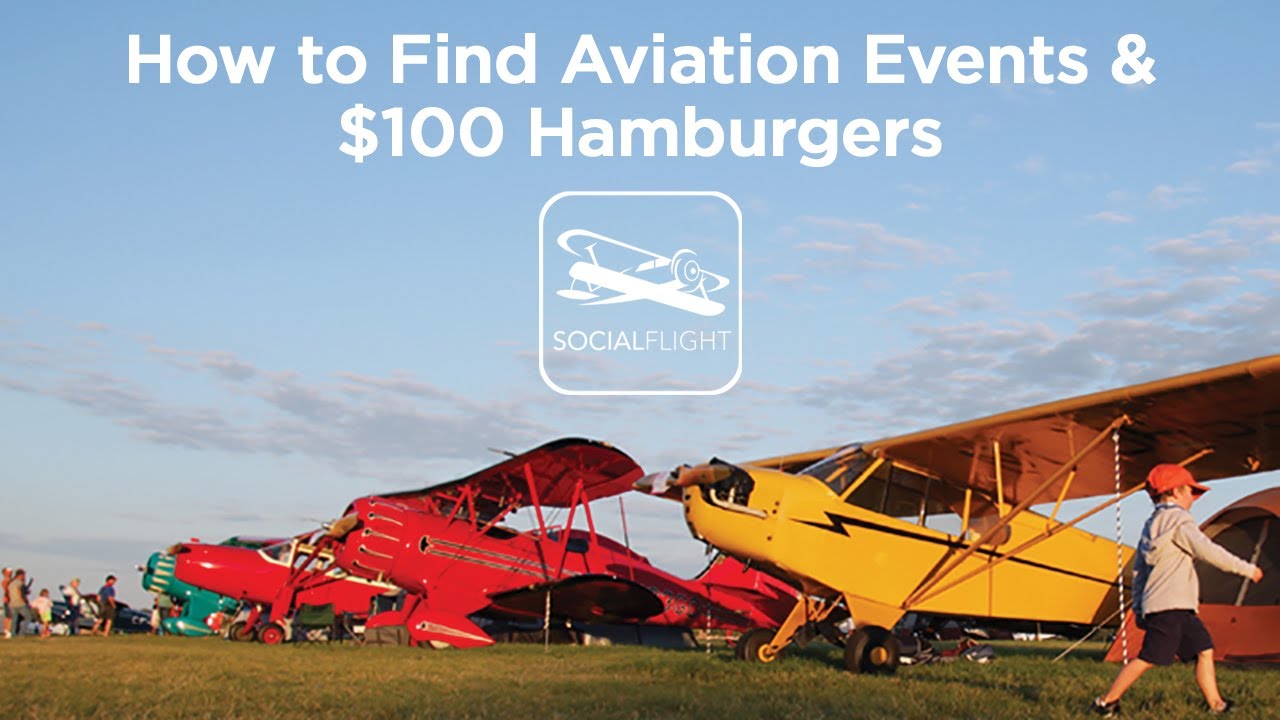 General Aviation Flying: How to Find Aviation Events & $100 Hamburgers