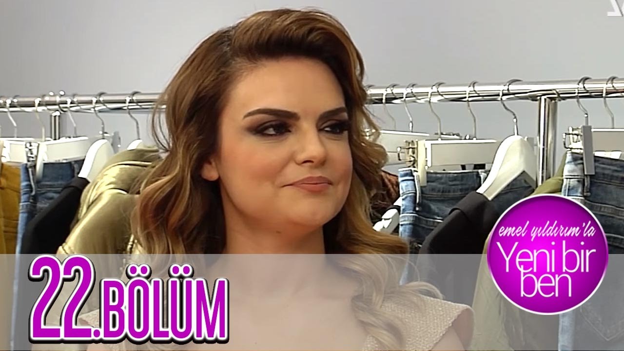 Emel Yıldırım'la  Yeni Bir Ben 22. Bölüm