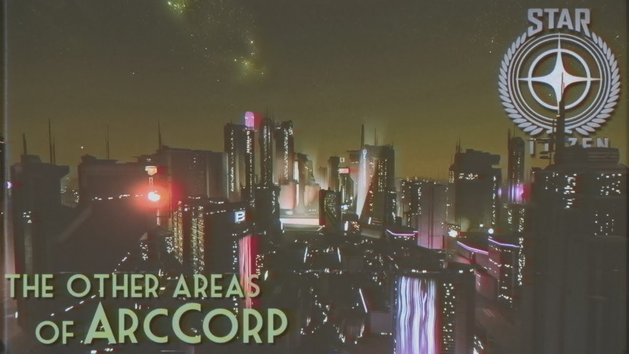 Star Citizen - The Other Areas of ArcCorp