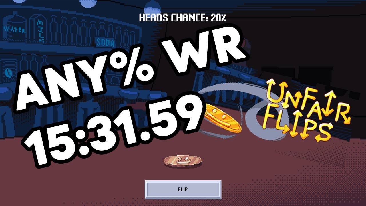 Unfair Flips (Any%) - 15:31.59 (Former WR)