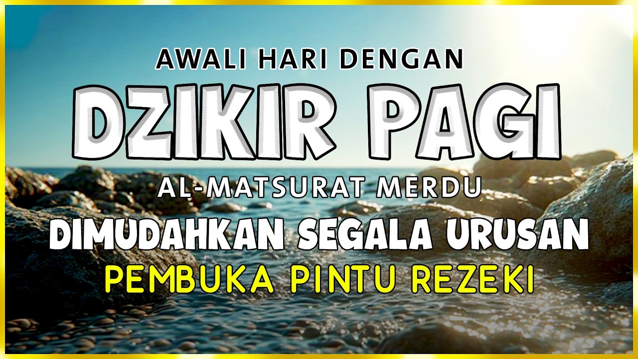 DZIKIR PAGI SESUAI SUNNAH RASUL | ZIKIR PEMBUKA PINTU REZEKI | Dzikir Mustajab Pagi