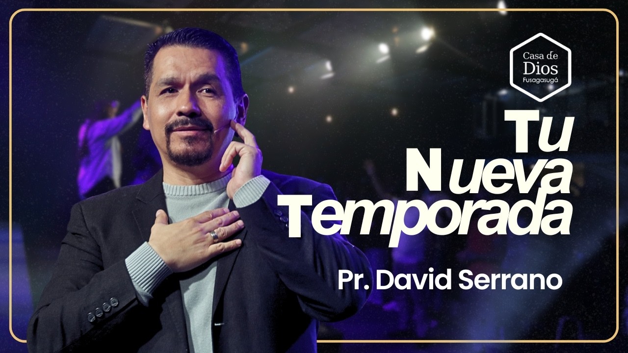Tu Nueva Temporada - Pr. David Serrano