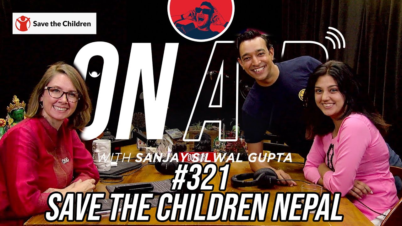On Air With Sanjay #321 - Save The Children Nepal
