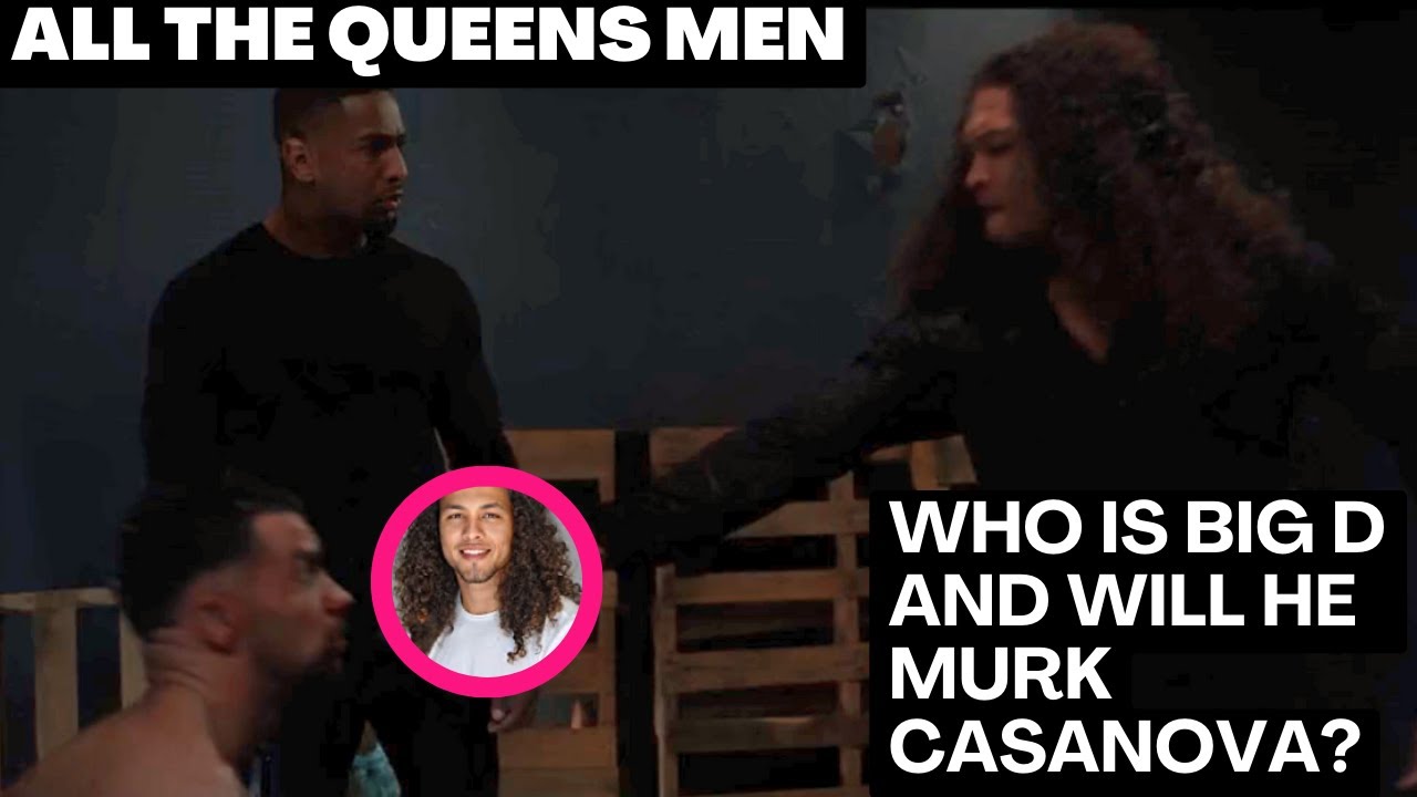ALL THE QUEENS MEN SEASON 3 WILL BIG D MURK CASANOVA
