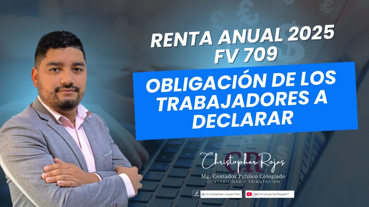 OBLIGACIÓN DE LOS TRABAJADORES A DECLARAR RENTA ANUAL 2025 FV 709