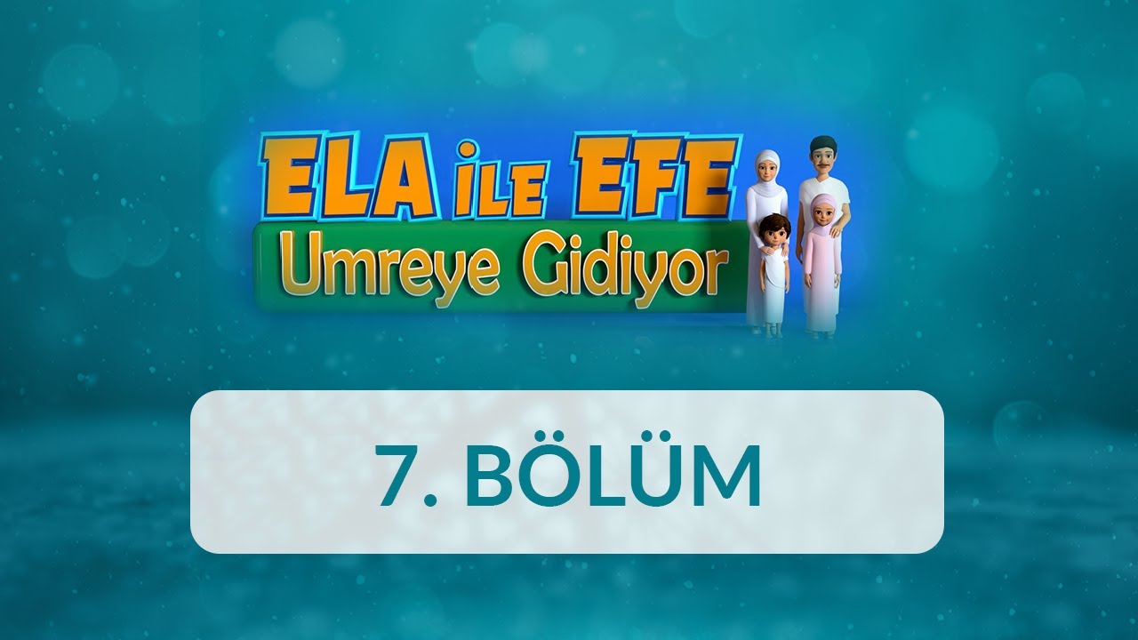 Umre Ziyaretleri - Ela ile Efe Umreye Gidiyor 7. Bölüm