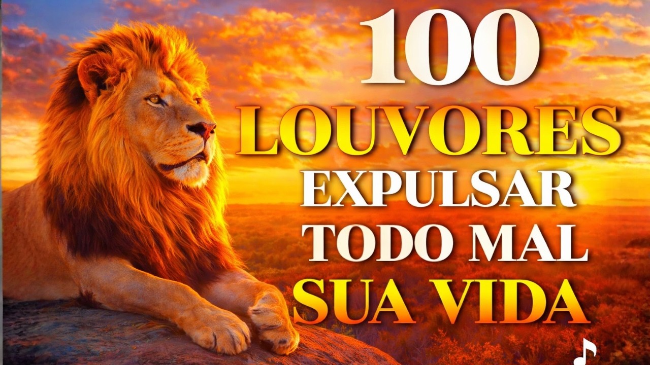 🙏 100 Louvores Para Expulsar Todo Mal da Sua Vida 2026  Hinos Evangélicos Poderosos  Atmosfera Cele
