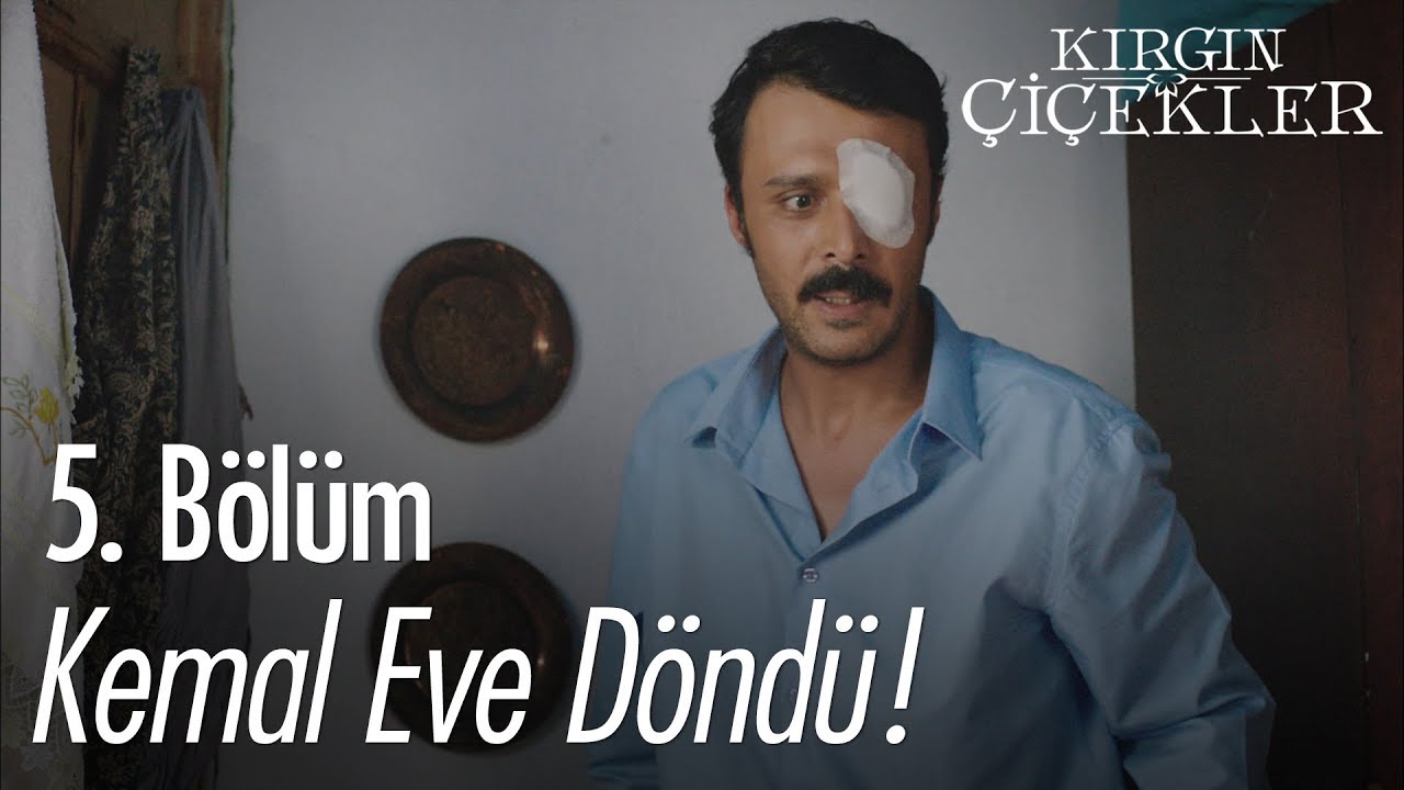 Kemal eve döndü! - Kırgın Çiçekler 5. Bölüm