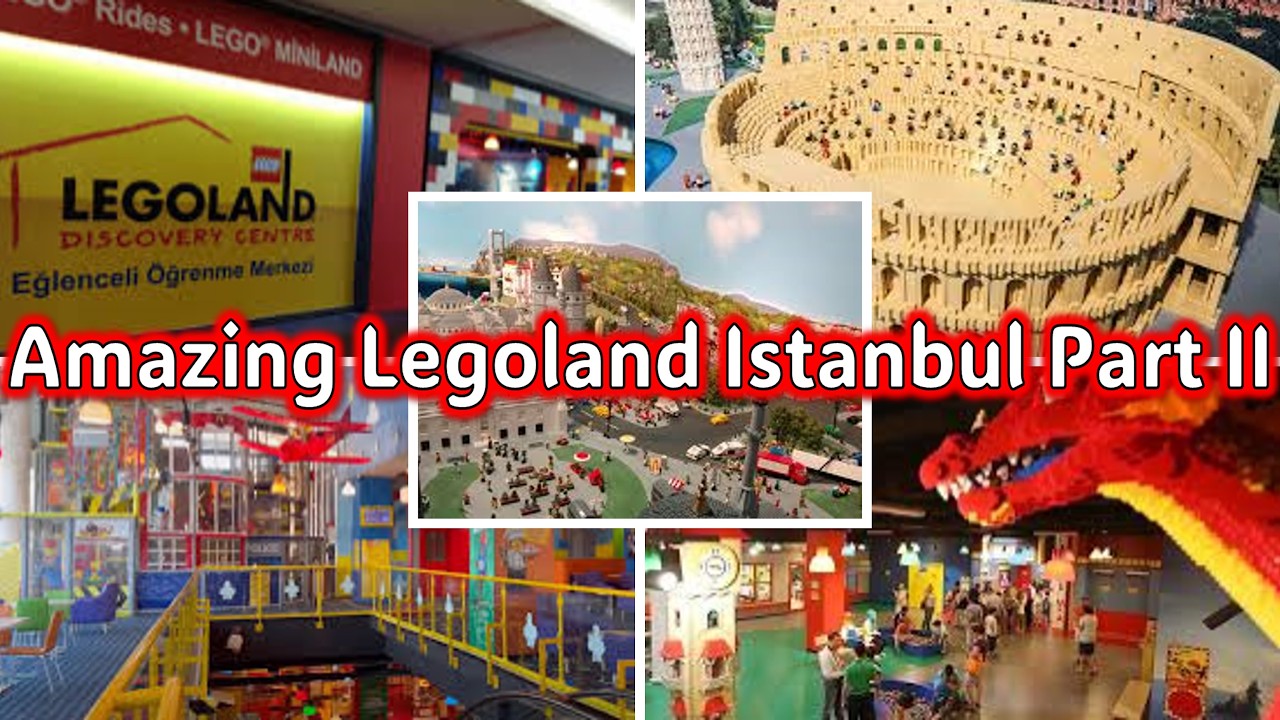 Legoland Istanbul Part II | World Wonders with Logo Bricks | Kids Activities | Play Areas 4 D Cinema