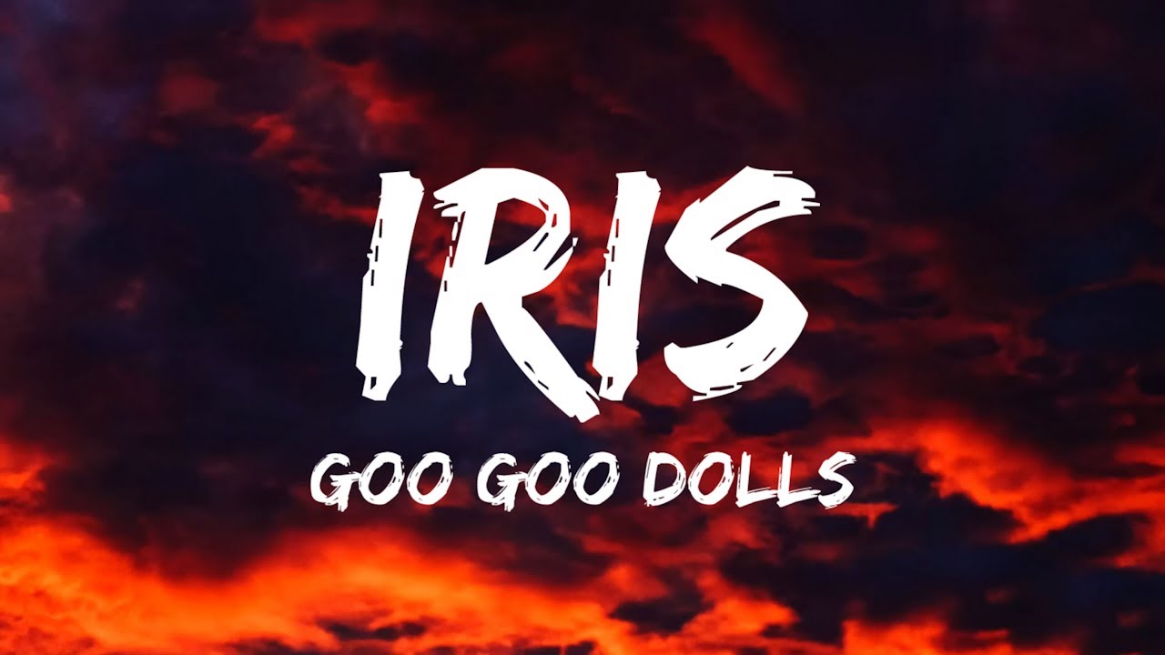 Goo Goo Dolls - Iris (Lyrics)