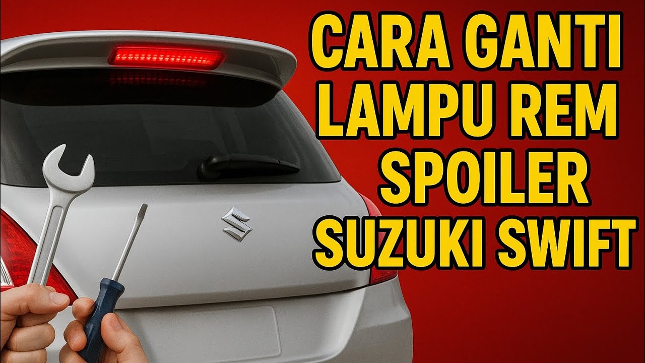 CARA MUDAH GANTI LAMPU REM SPOILER SUZUKI SWIFT - DIJAMIN BERFUNGSI!