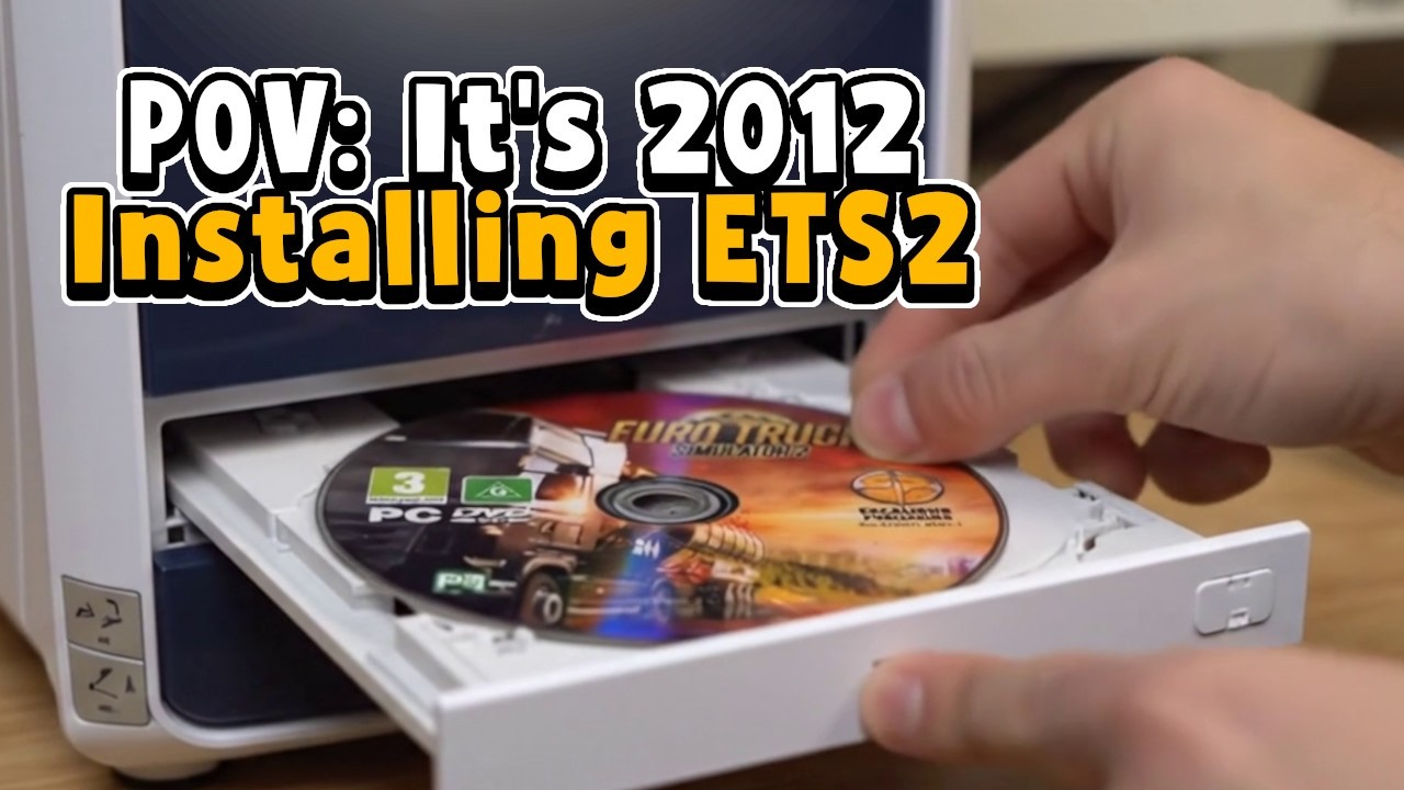 POV: It's 2012… Installing ETS2 for the First Time