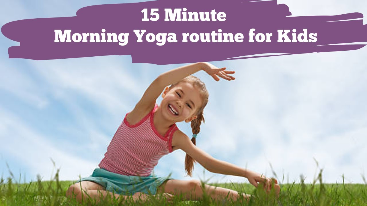 15 Minute Morning Yoga Routine for Kids I Let's Build Healthy Habits Early