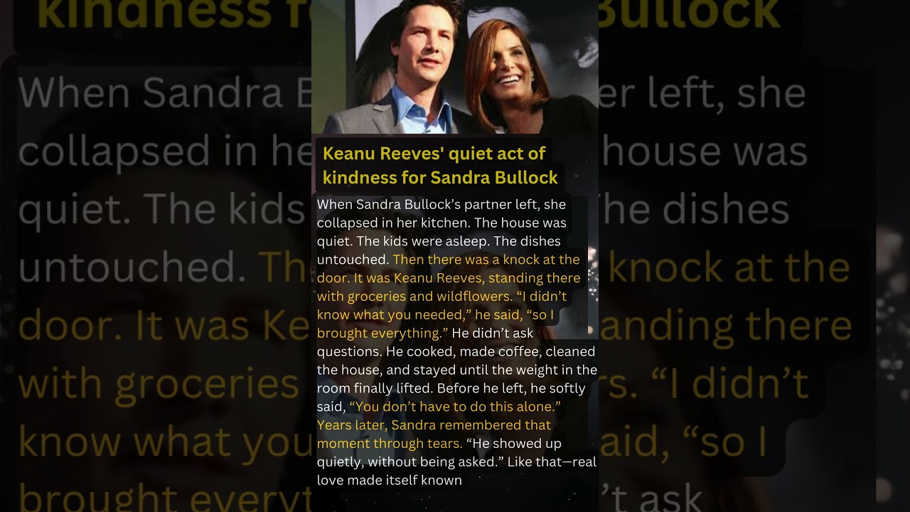Keanu Reeves’ Quiet Act of Kindness Toward Sandra Bullock 