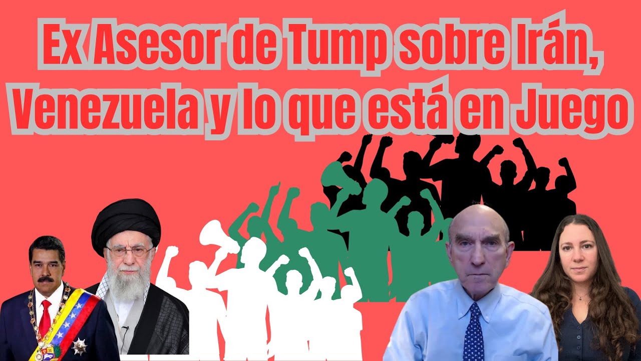 Ex Asesor de Tump sobre Irán, Venezuela y lo que está en Juego