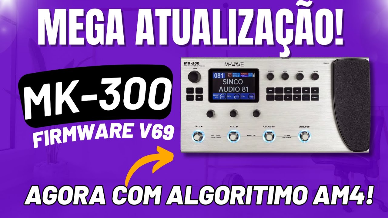 MK-300 ATUALIZOU e MUDOU TODOS AMP/DS/IRs TECNOLOGIA AM4! #mvave #mk300