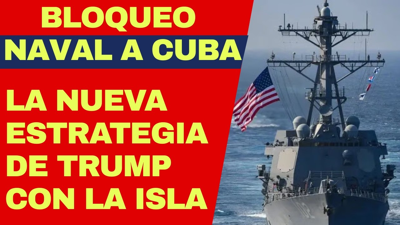 Bloqueo naval a Cuba: Trump y nueva estrategia para impedir que llegue petróleo a dictadura en Cuba