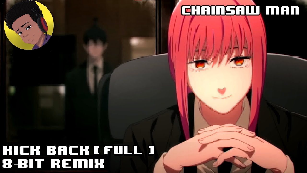 Chainsaw man Full OP - Kick Back (8-bit Remix)