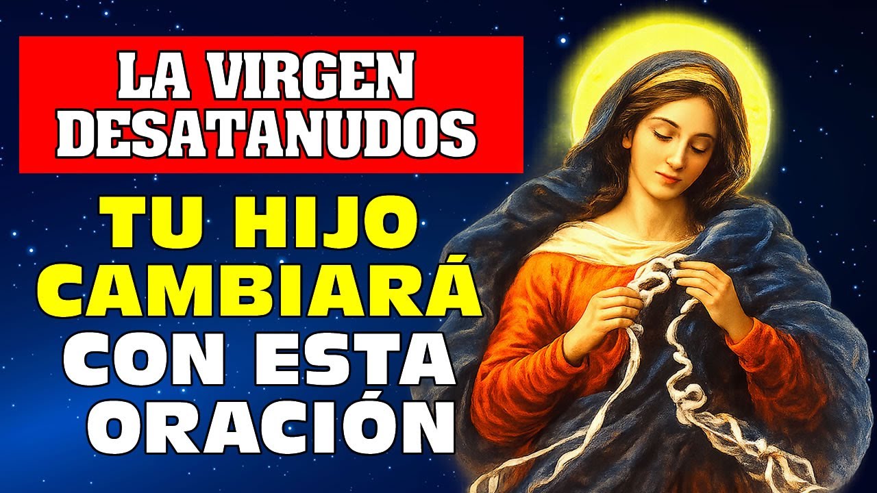 Tu Hijo Grosero Cambiará con Esta Oración 🔥 Confía en el Poder de la Virgen Desatanudos