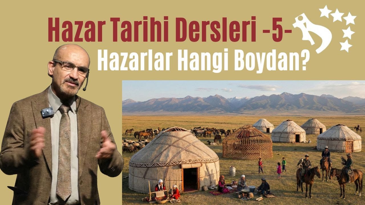 Hazar Tarihi Dersleri -5- Hazarlar Hangi Boydan?