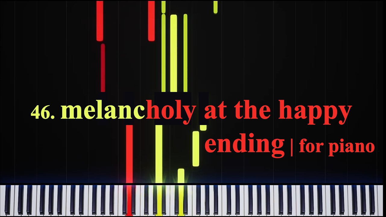 46. melancholy at the happy ending - original composition for piano solo | Synthesia