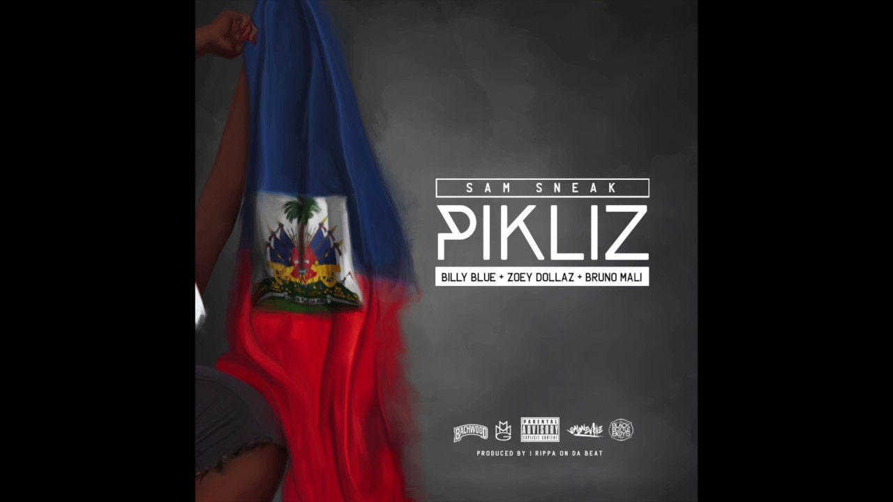 Sam Sneak feat. Billy Blue, Zoey Dollaz & Bruno Mali -   PIKLIZ