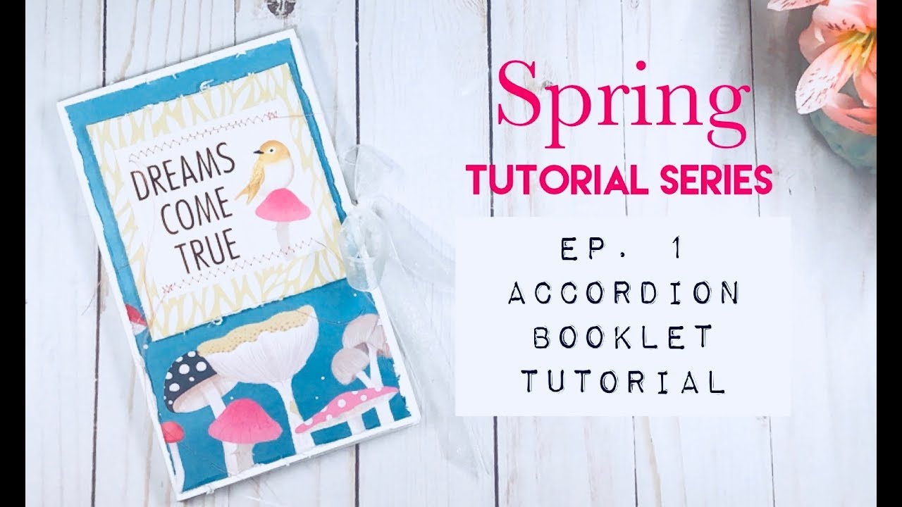 Spring Tutorial Series Ep. 1 Accordion Booklet Tutorial