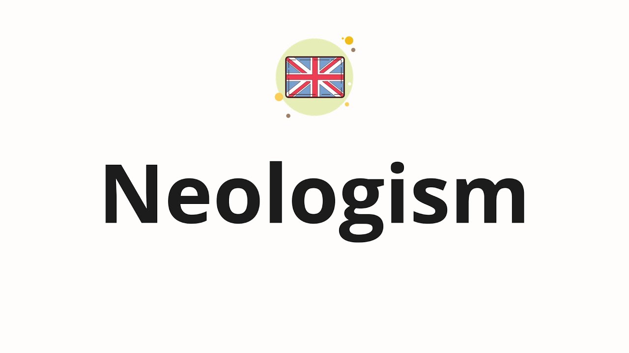 How to pronounce Neologism