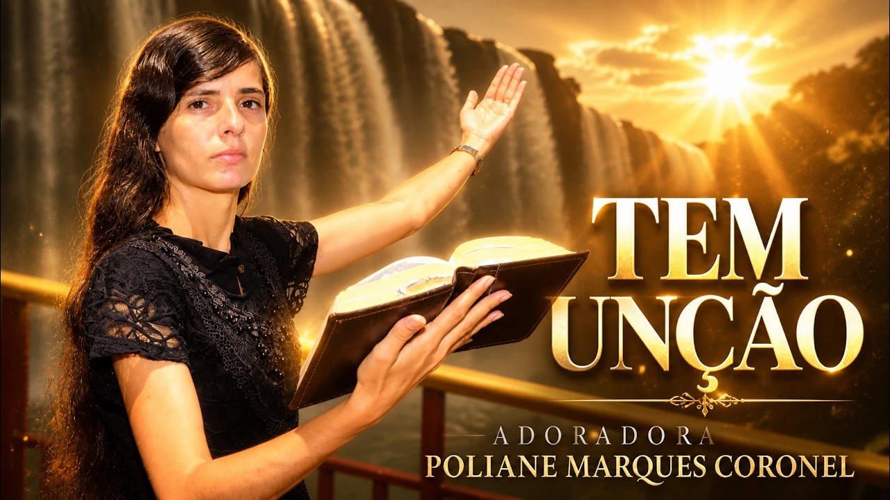 Adoradora Poliane Marques Coronel | Tem Unção [Canção Louvor e Adoração] (Autoral)