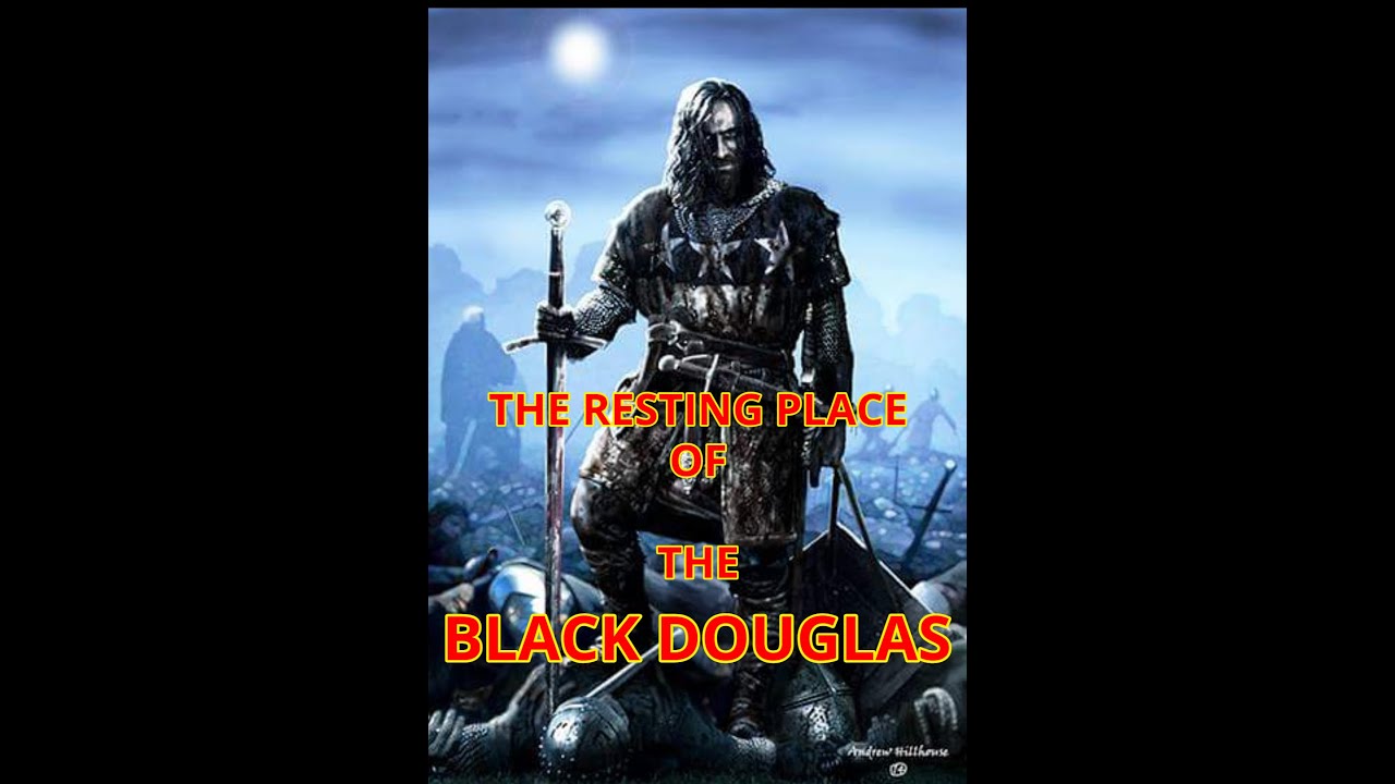 THE RESTING PLACE OF THE BLACK DOUGLAS