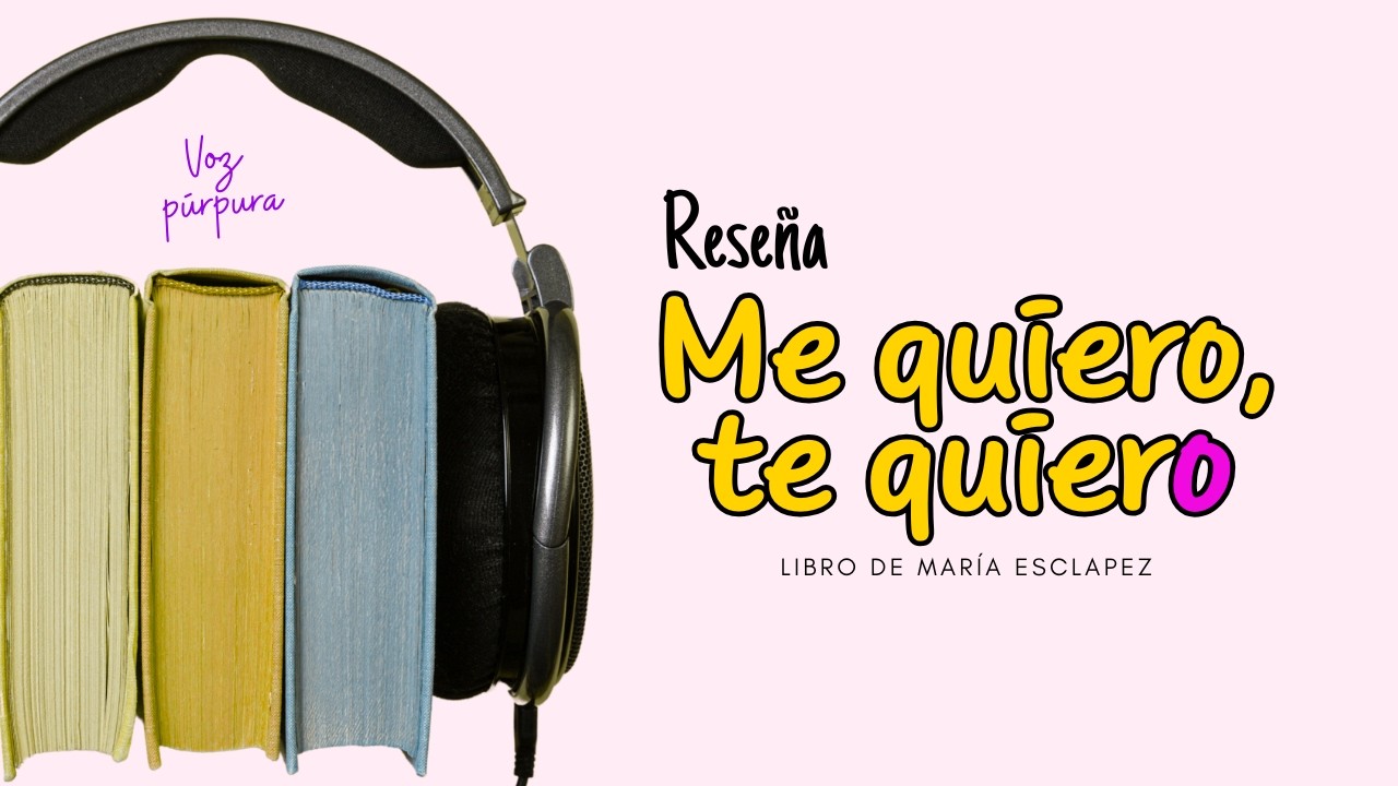 ME QUIERO, Te QuierO. De María Esclapez | Reseña del libro